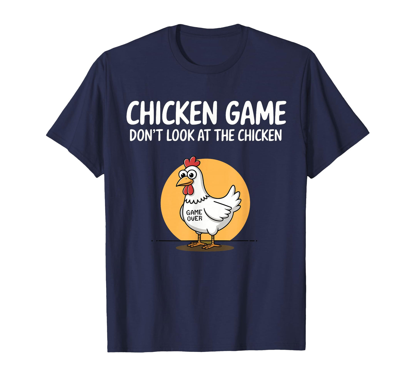 Chicken Game Don't Look At The Chicken Funny Chicken T-Shirt