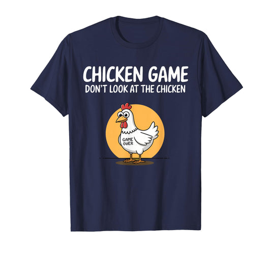 Chicken Game Don't Look At The Chicken Funny Chicken T-Shirt