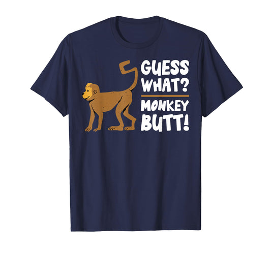 Guess What Monkey Butt Funny Monkey's Butts Monkeys Joke Gag T-Shirt