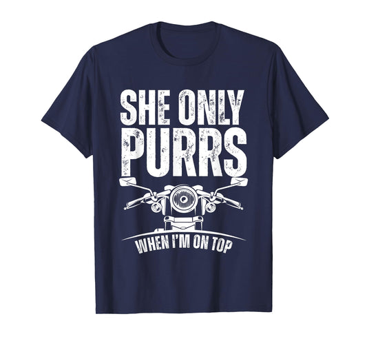 She Only Purrs When I'm On Top Funny Motorcycle Rider Biker T-Shirt