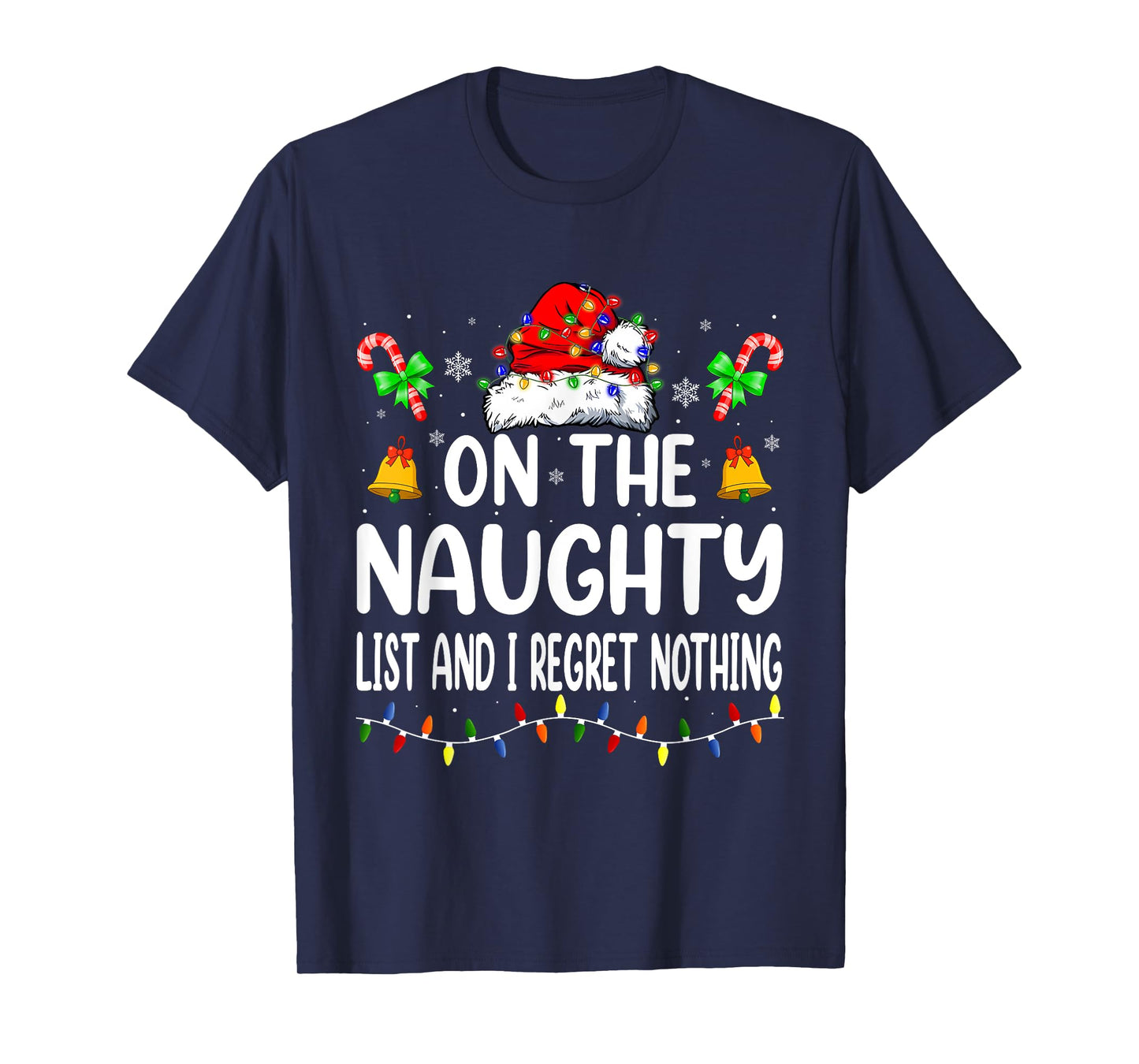 On The Naughty List And I Regret Nothing Christmas Santa T-Shirt