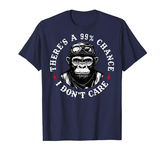 Funny Monkey There's A 99% Chance I Don't Care (On Back) T-Shirt