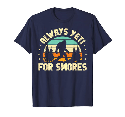 Always Yeti For Smores for a Sasquatch Fan Bigfoot T-Shirt