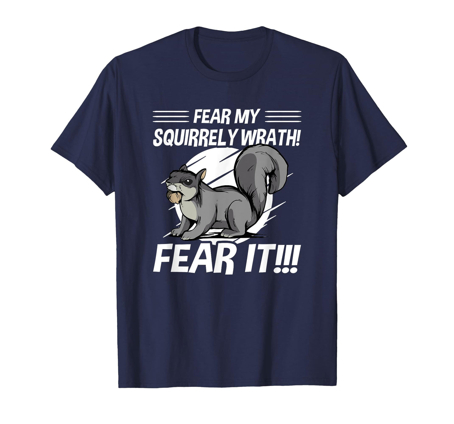 Squirrel - Fear My Squirrely Wrath - Angry Squirrels T-Shirt