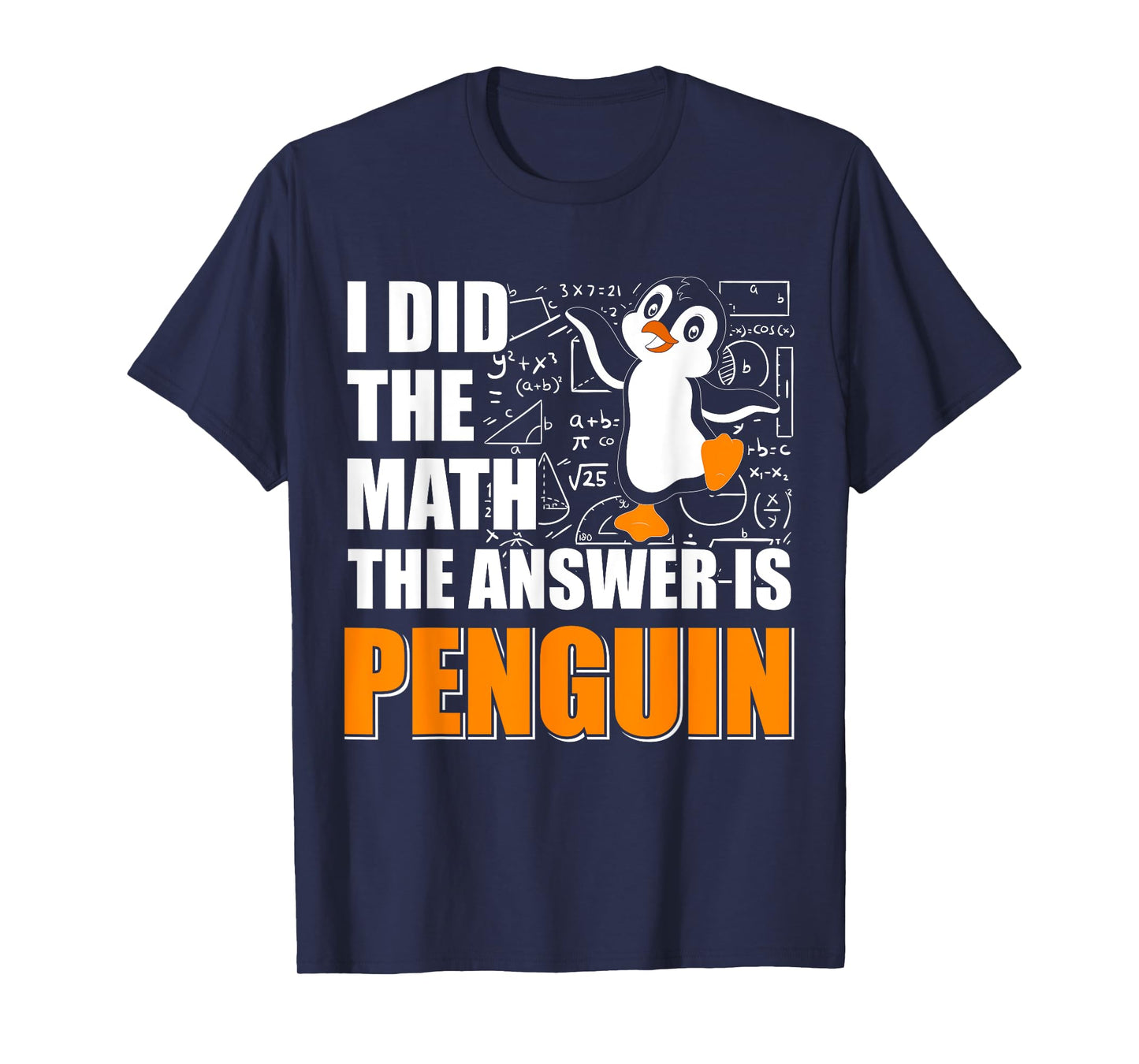 I Did The Math The Answer is Penguin Men Women Kids T-Shirt