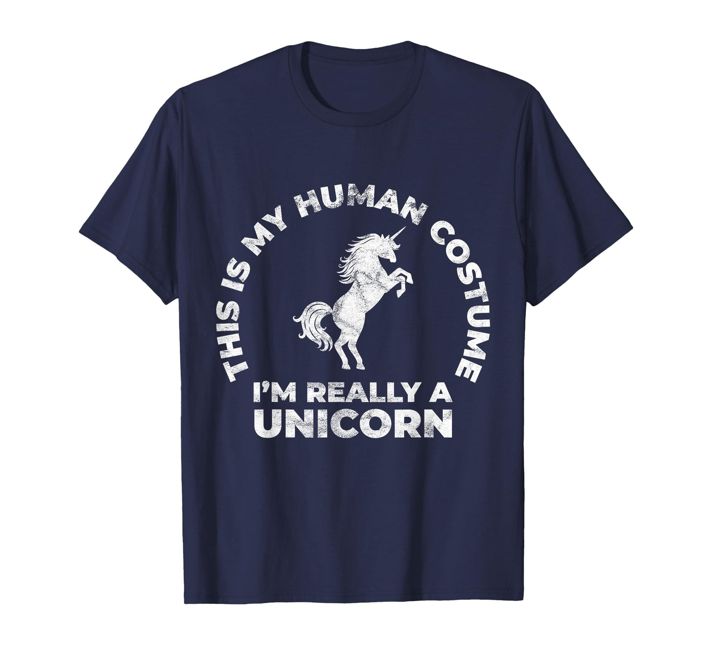 This Is My Human Costume I'm Really A Unicorn T-Shirt