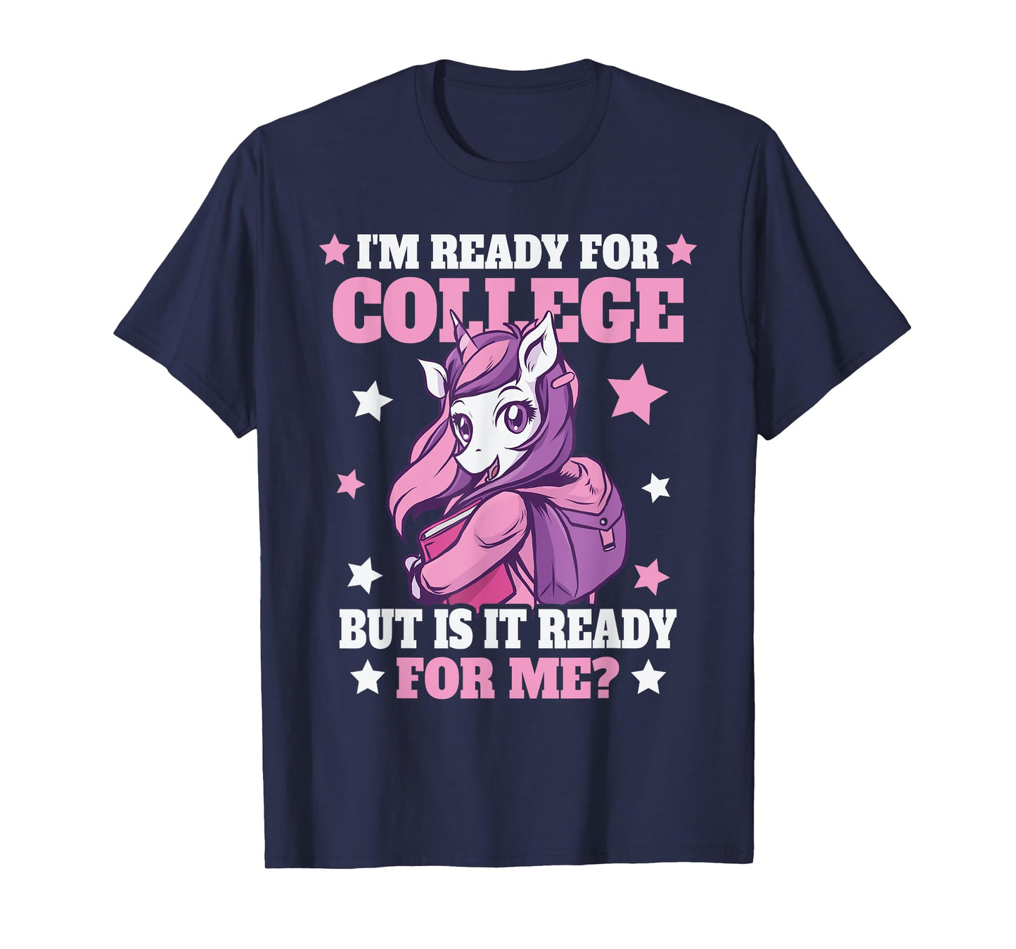 I'm Ready For College But Is It Ready For Me? T-Shirt