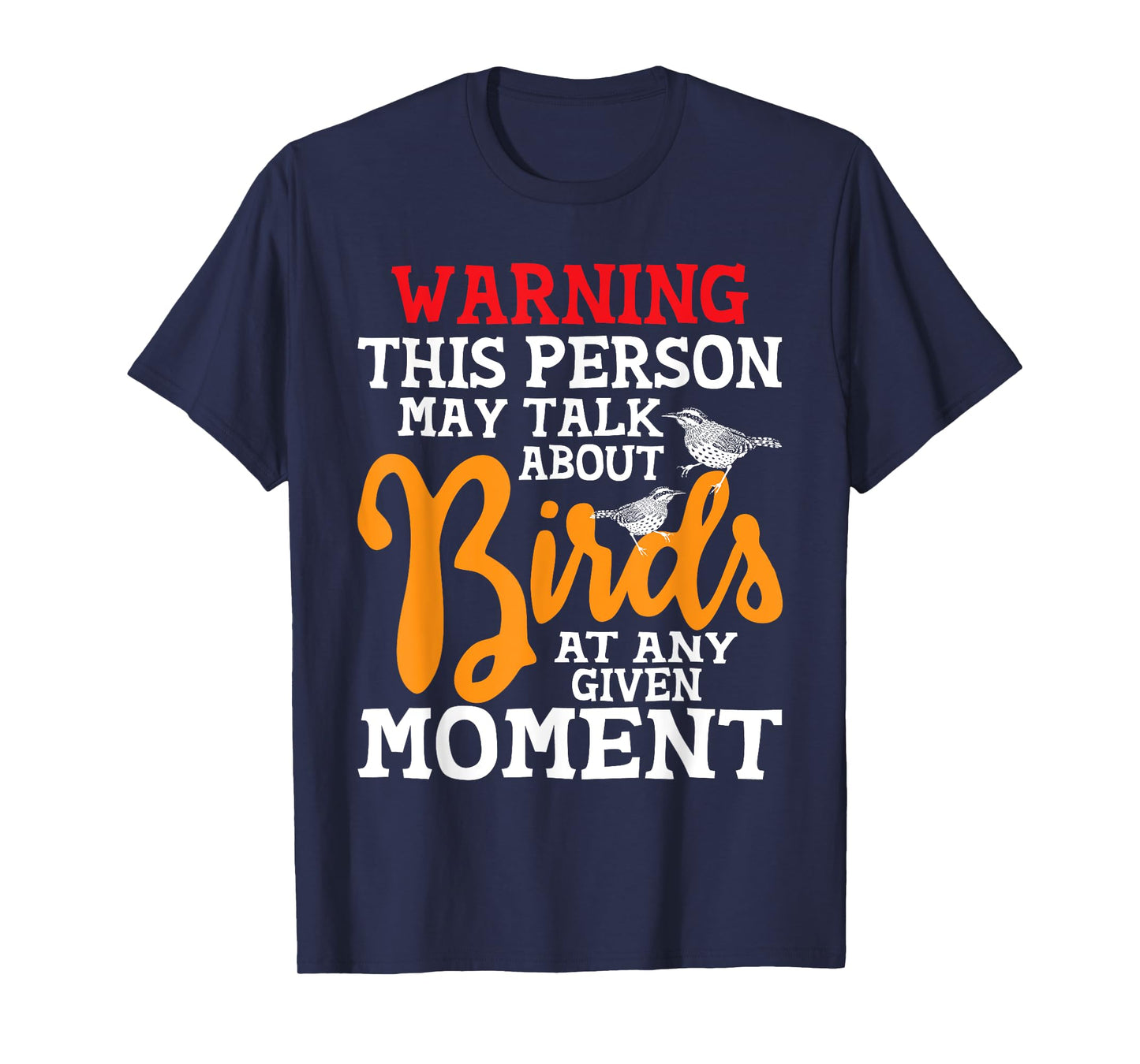 May Talk About Birds At Any Given Moment - Birding Birder T-Shirt