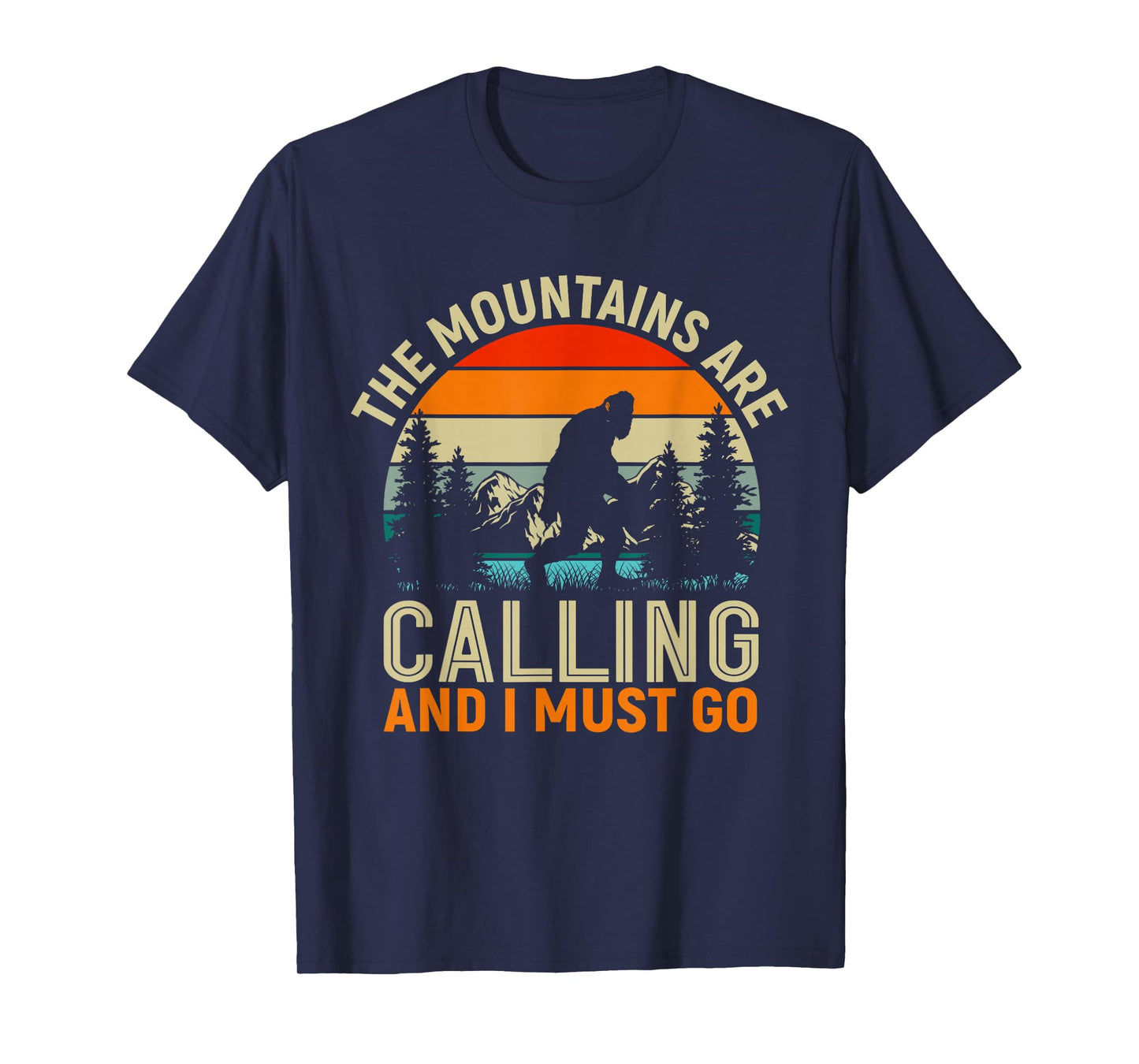 The Mountains Are Calling And I Must Go - Hiker Retro T-Shirt
