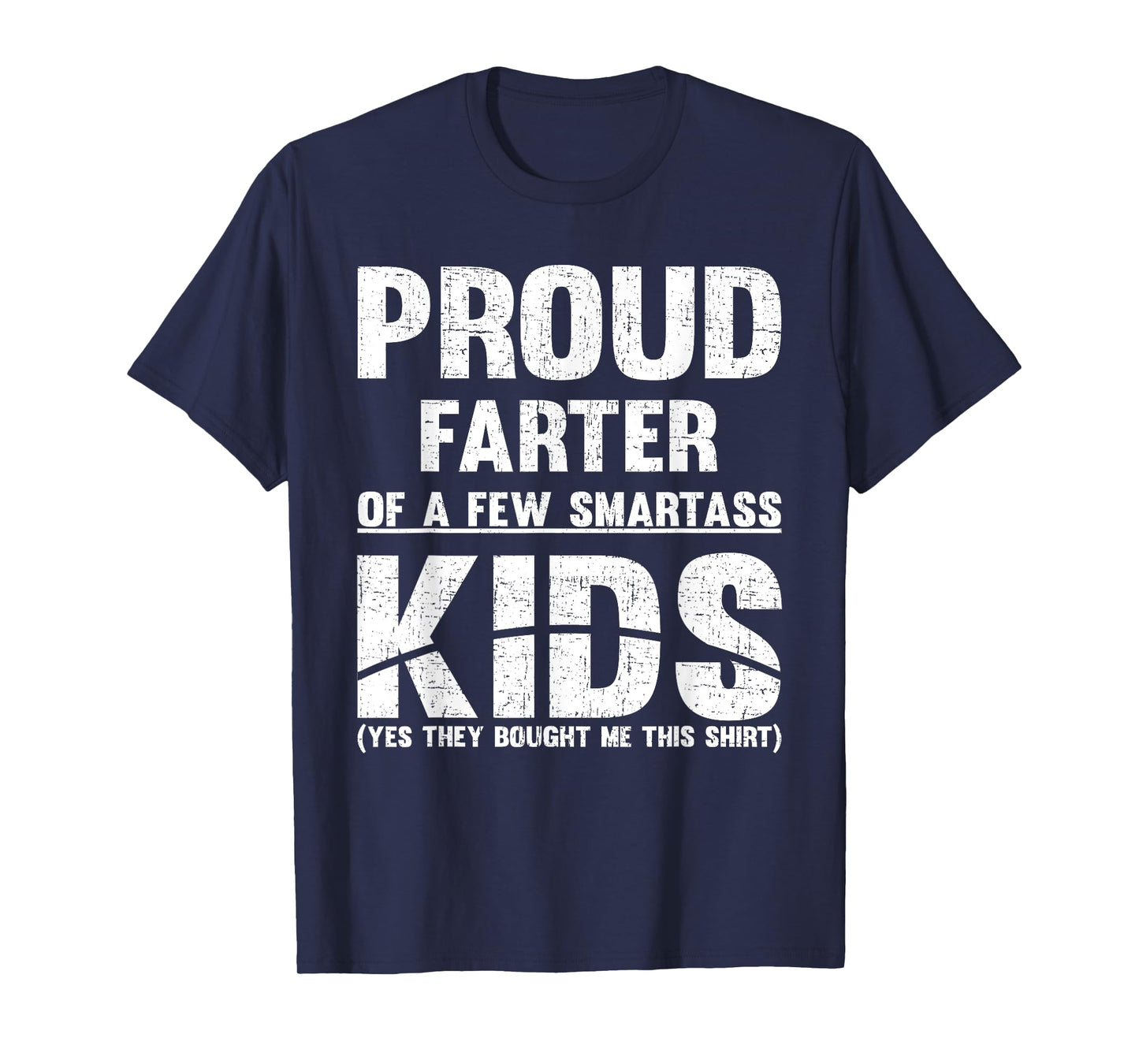 Proud Farter Of Few Smartass Kids Fathers Day DAD T-Shirt