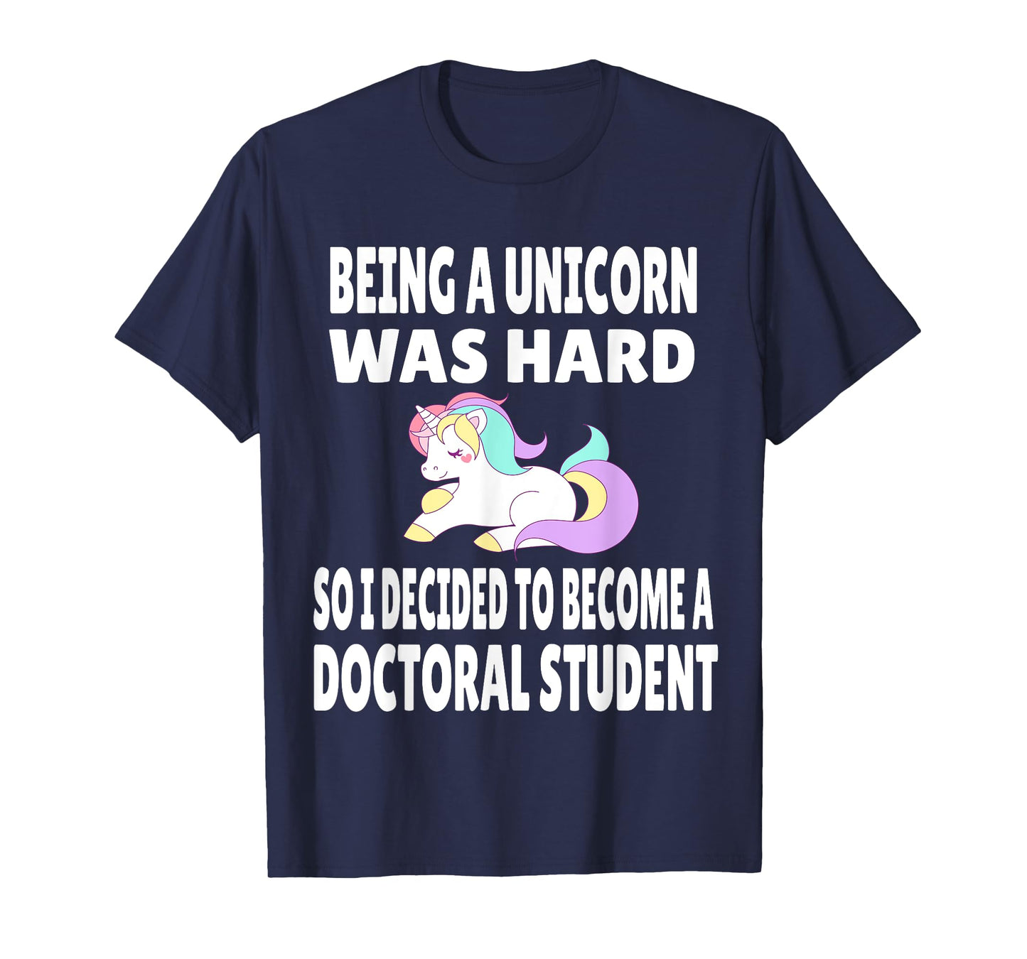 Funny Doctoral Student Unicorn PhD PsyD EdD Grad School Gift T-Shirt