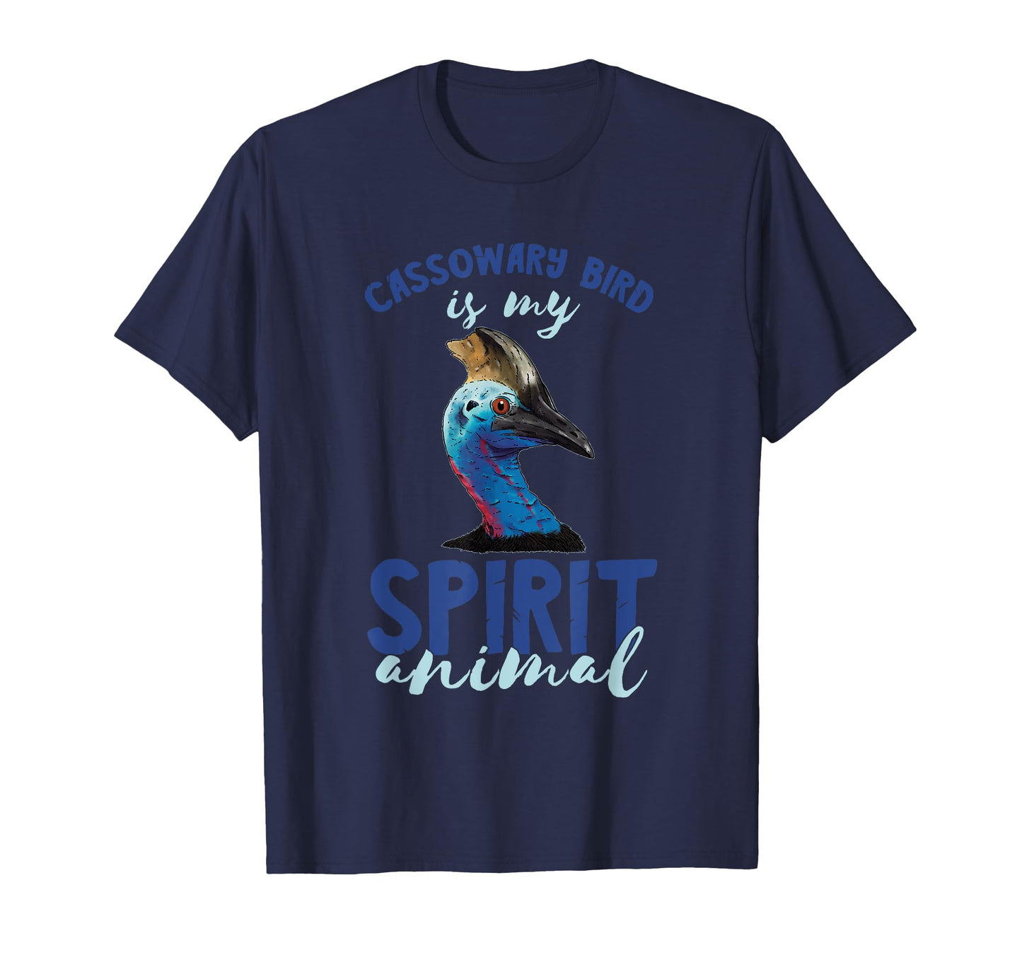 Cassowary Bird My Spirit Animal Cassowary Lover Cassowaries T-Shirt