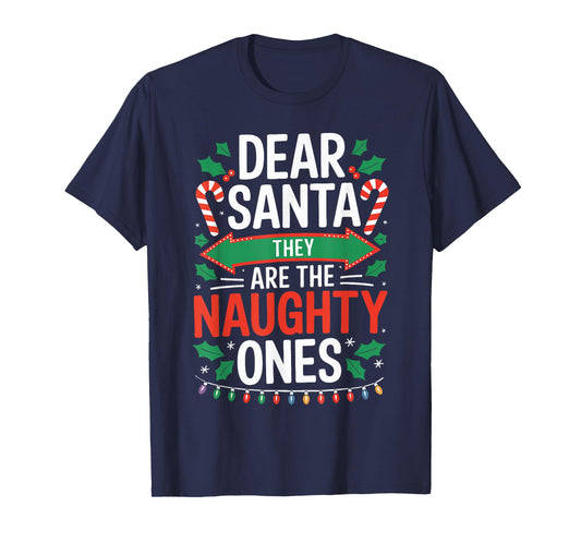 Dear Santa They Are The Naughty Ones Shirt Christmas Pajamas T-Shirt