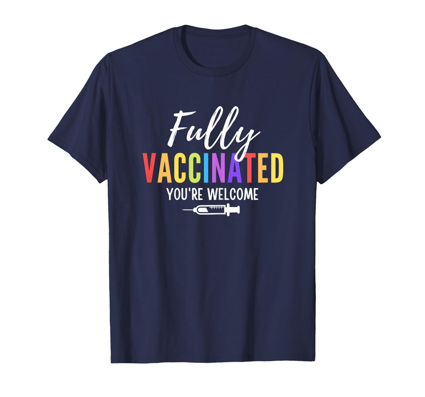 Fully Vaccinated You're Welcome Pro Vaccination Quote T-Shirt