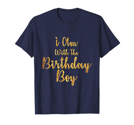 I Am With The Birthday Boy-Birthday Crew T-Shirt