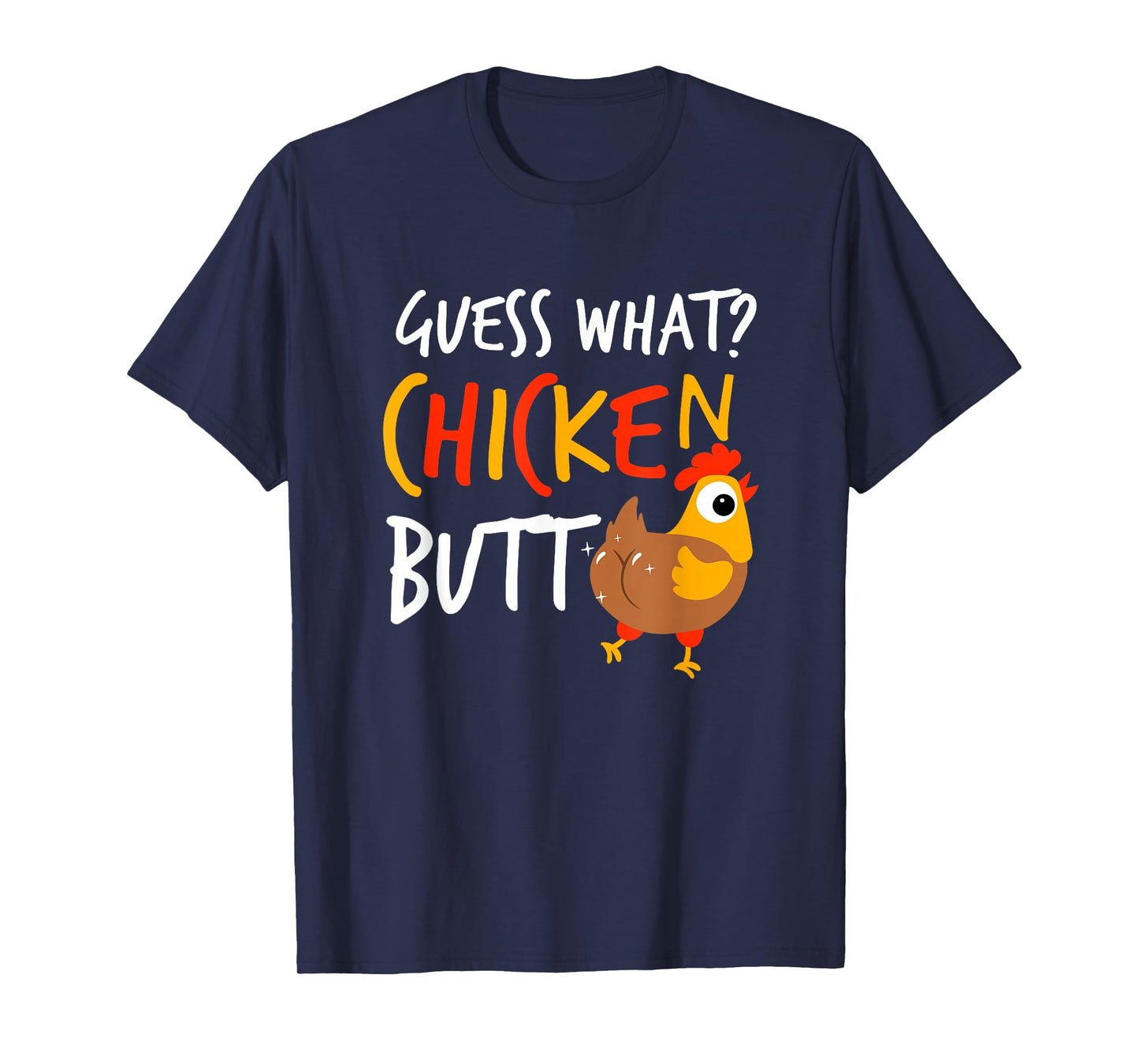 Funny Guess What? Chicken Butt Farmer Love Chickens T-Shirt