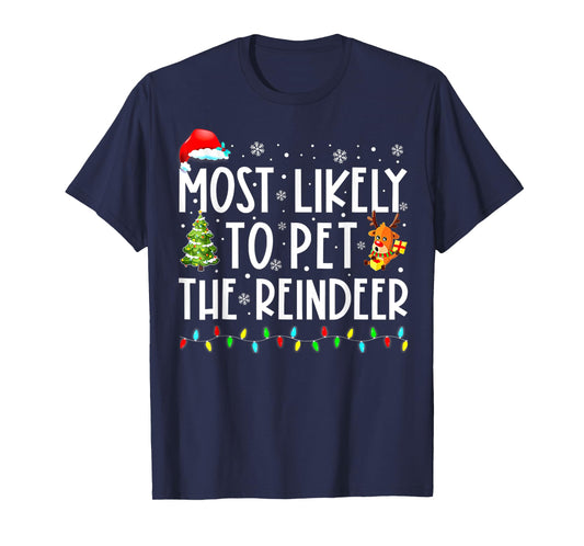 Most Likely To Pet The Reindeer Funny Christmas T-Shirt