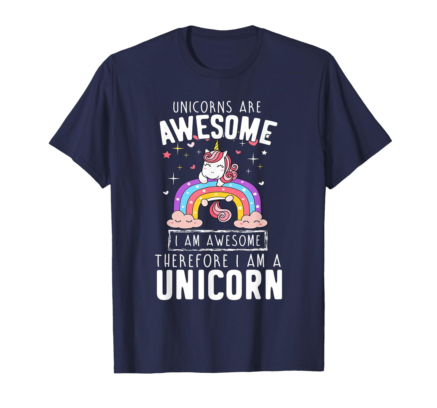 Unicorns Are Awesome I'm Awesome Therefore I'm A Unicorn Tee T-Shirt