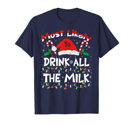 Most Likely To Drink All The Milk Christmas 2024 Family T-Shirt