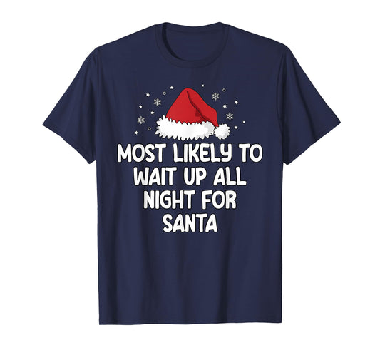 Most Likely To Wait Up All Night For Santa T-Shirt