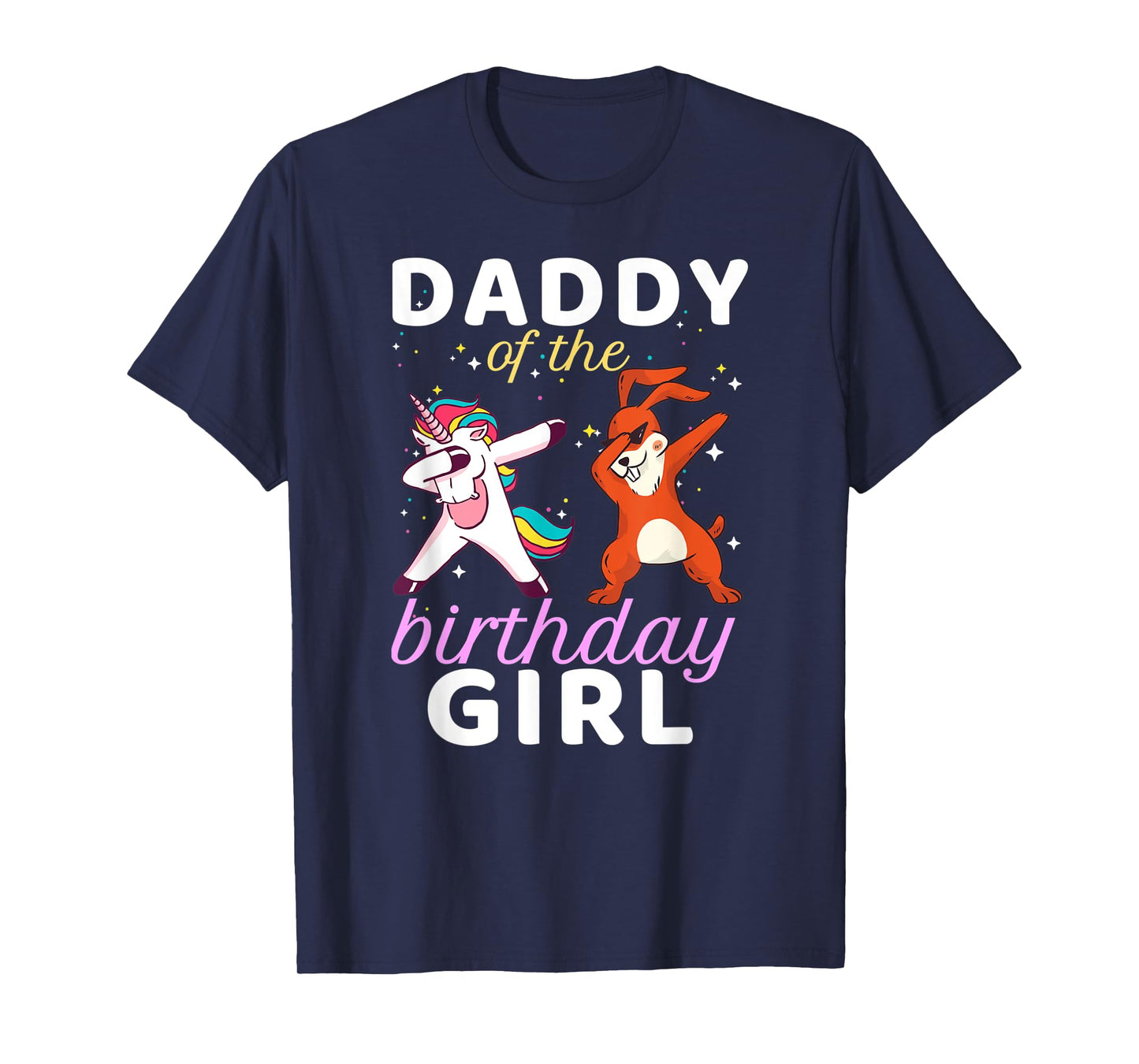 Daddy Of The Birthday Girl Dabbing Unicorn Bunny Bday T-Shirt