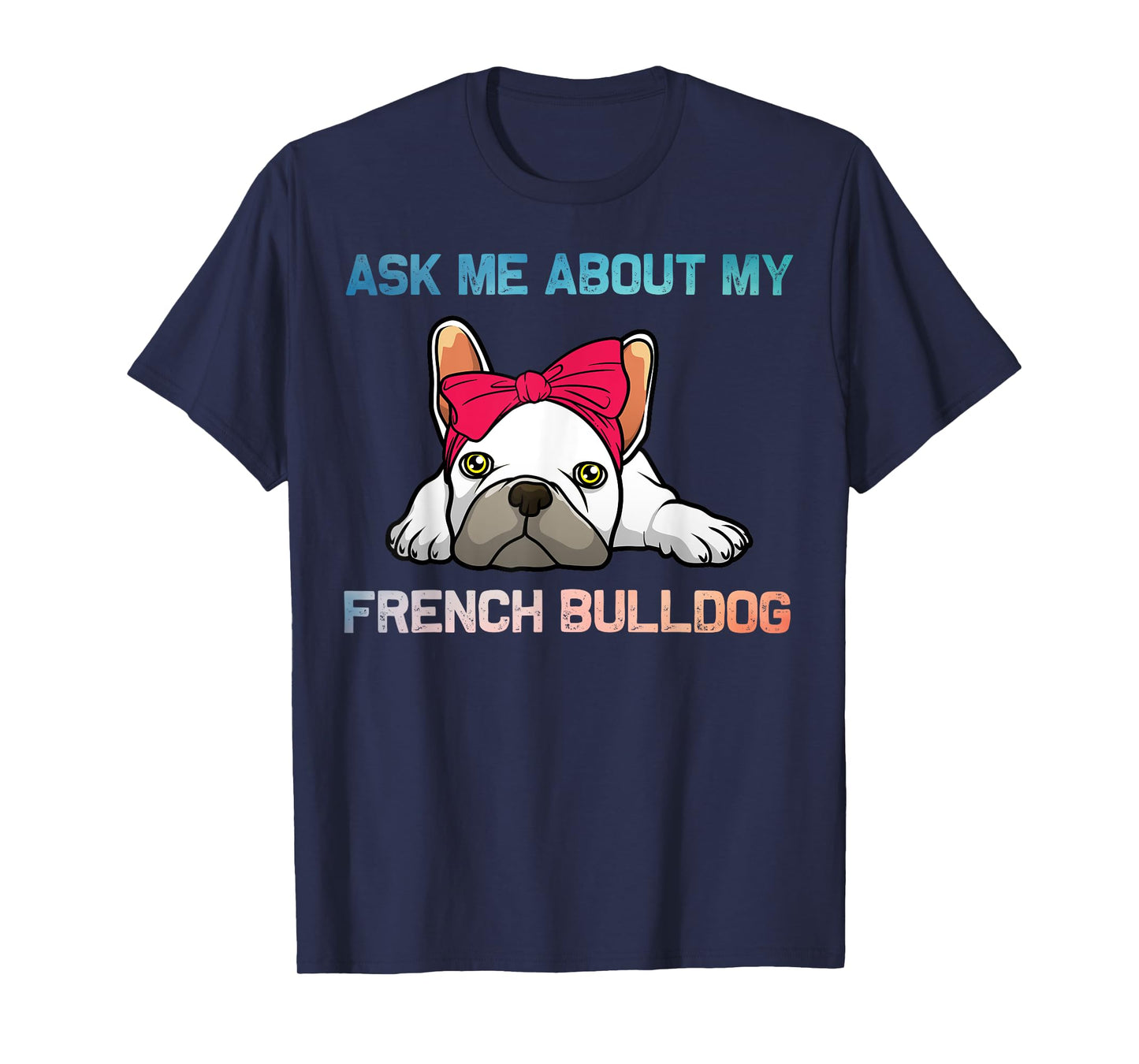 Funny French Bulldog Art for Men Women Puppy Frenchie Lover T-Shirt