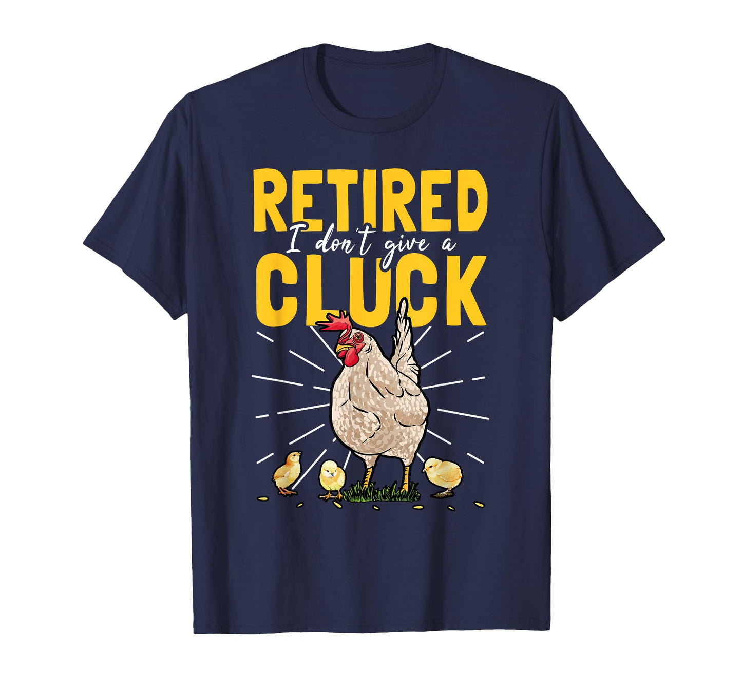 Retired I Don't Give A Cluck Chicken Care Retirement T-Shirt