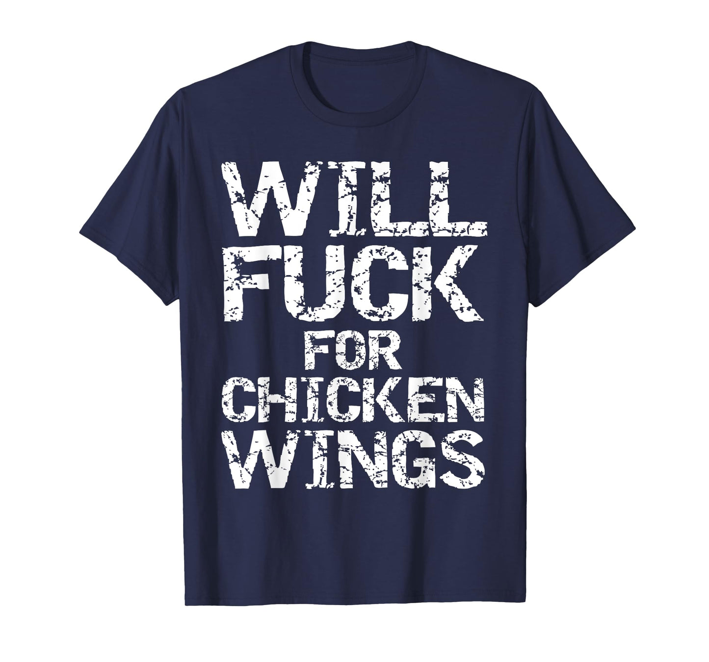 Will Fuck for Chicken Wings Funny Game Day Saying Joke Quote T-Shirt