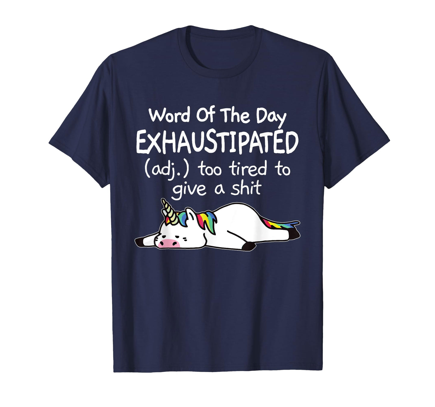 Word Of The Day Exhaustipated Unicorn Funny For Men & Women T-Shirt