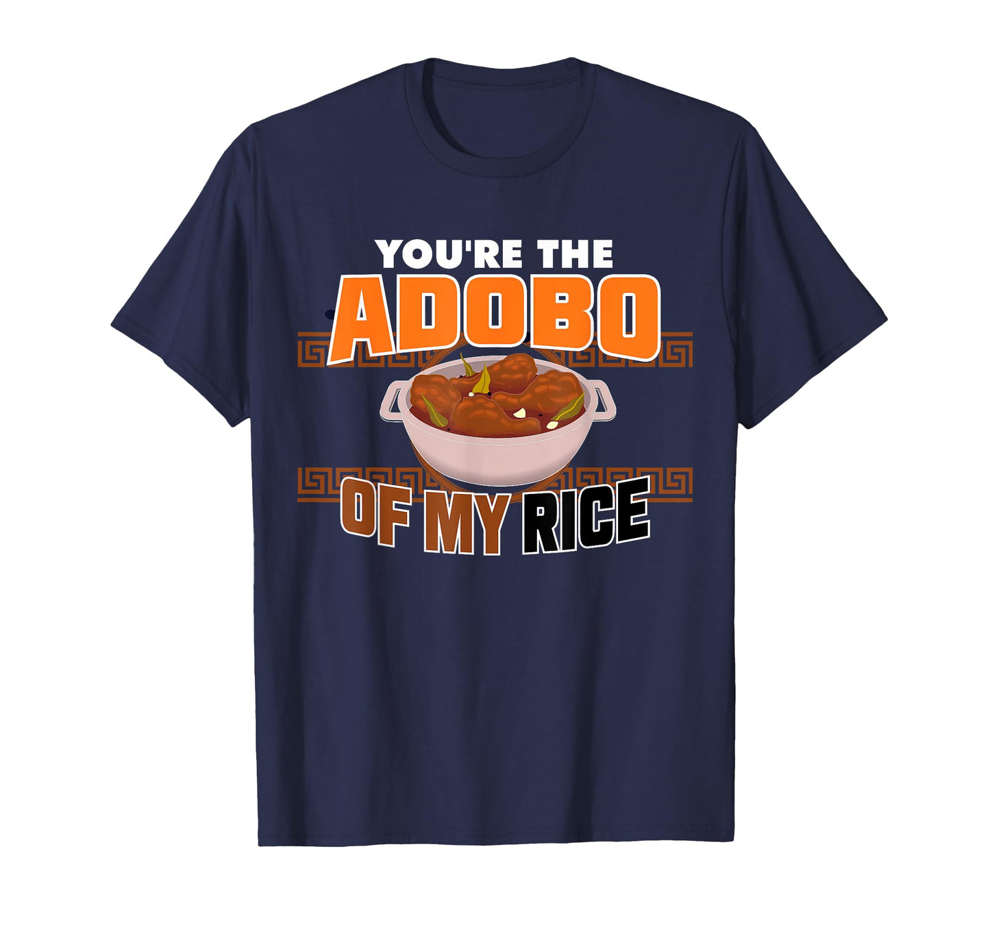 Funny You're The Chicken Adobo Of My Rice Philippine Food T-Shirt