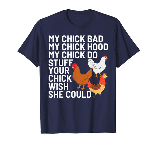 My Chick Bad My Chick Hood My Chick Do Stuff Chicken Lover T-Shirt