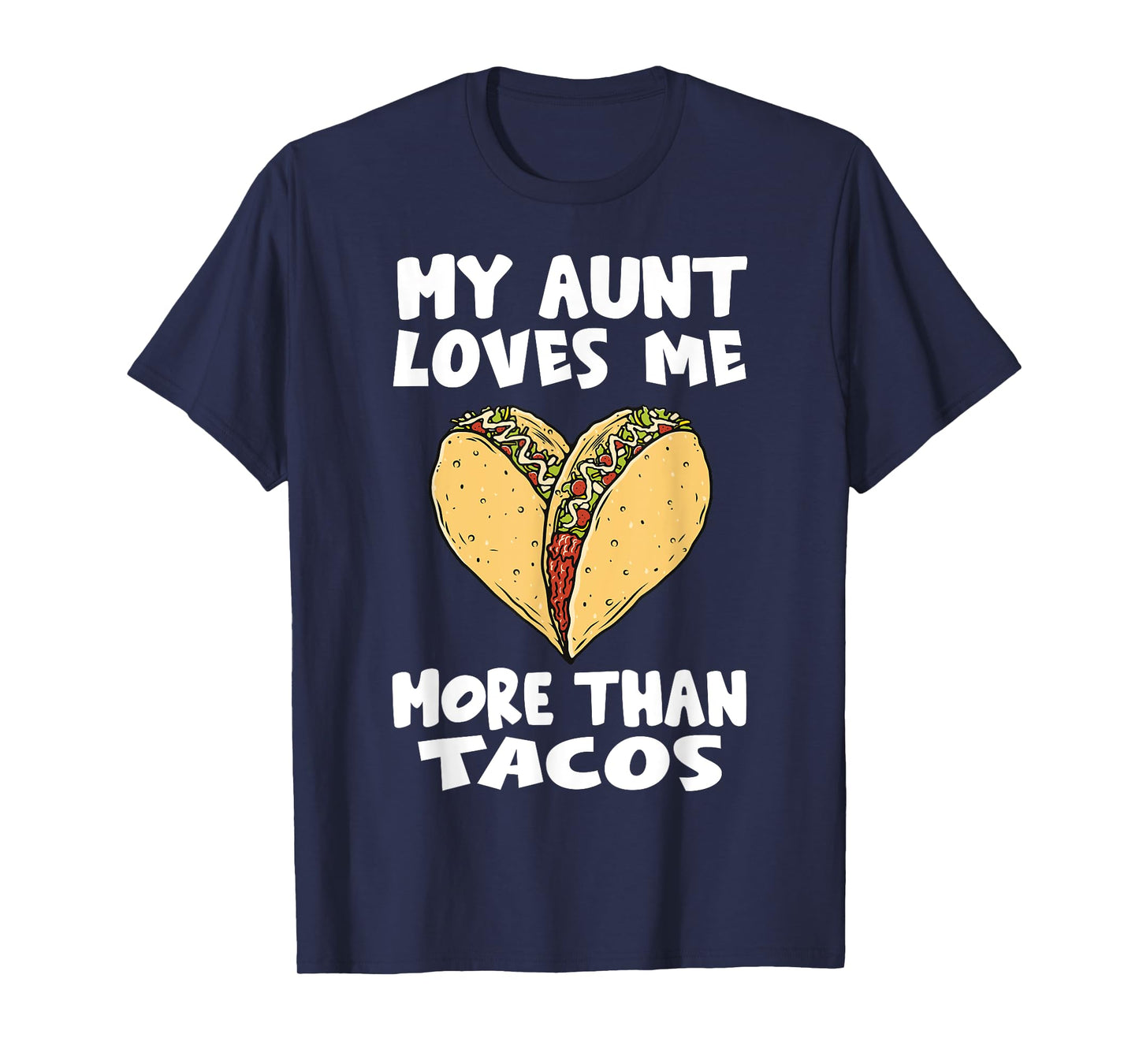 My Aunt Loves Me More Than Tacos - Funny Taco Heart Niece T-Shirt