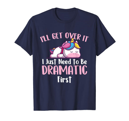I'll Get Over It - Rainbow Unicorn Magical Animal T-Shirt