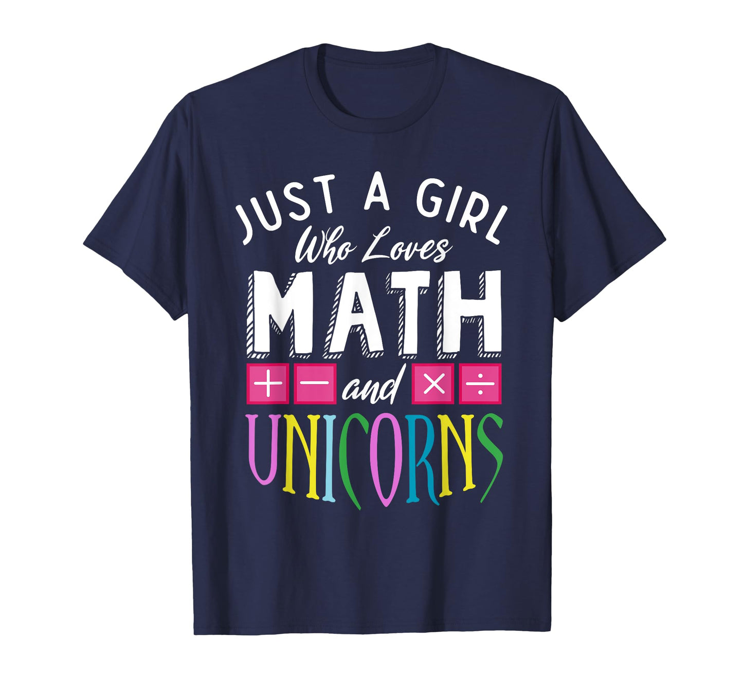 Just a Girl who loves Math & Unicorns Funny Mathematics T-Shirt