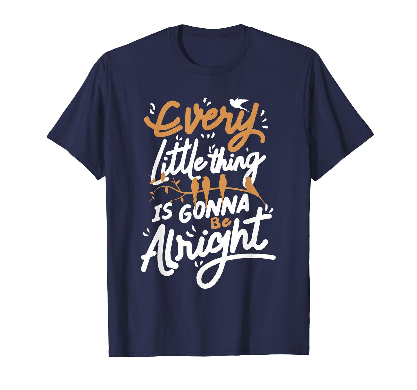 Every Little Thing Is Gonna Be Alright Bird T-Shirt