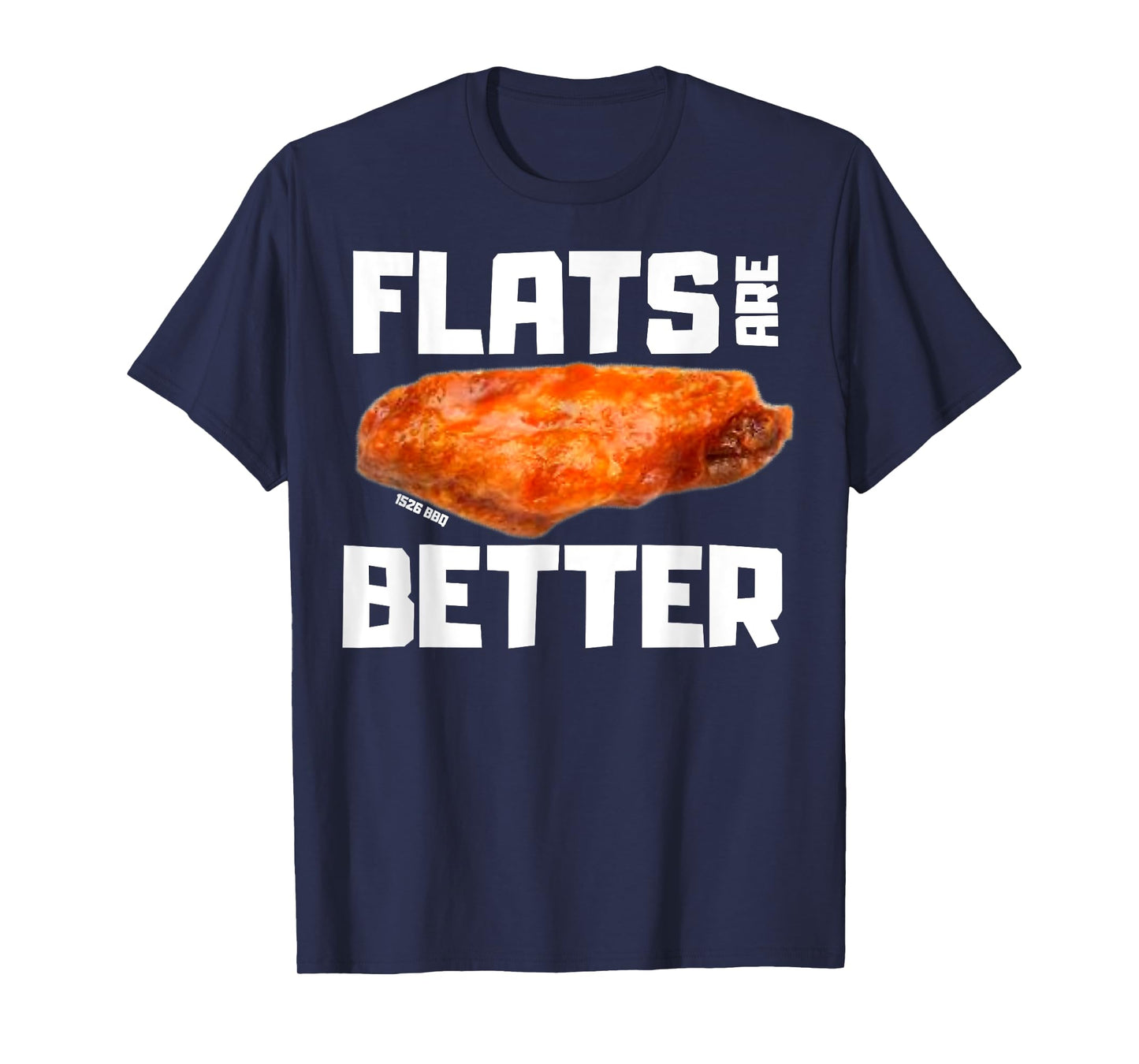 Flats Are Better Funny Chicken Wing T-Shirt