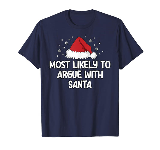 Most Likely To Argue With Santa T-Shirt