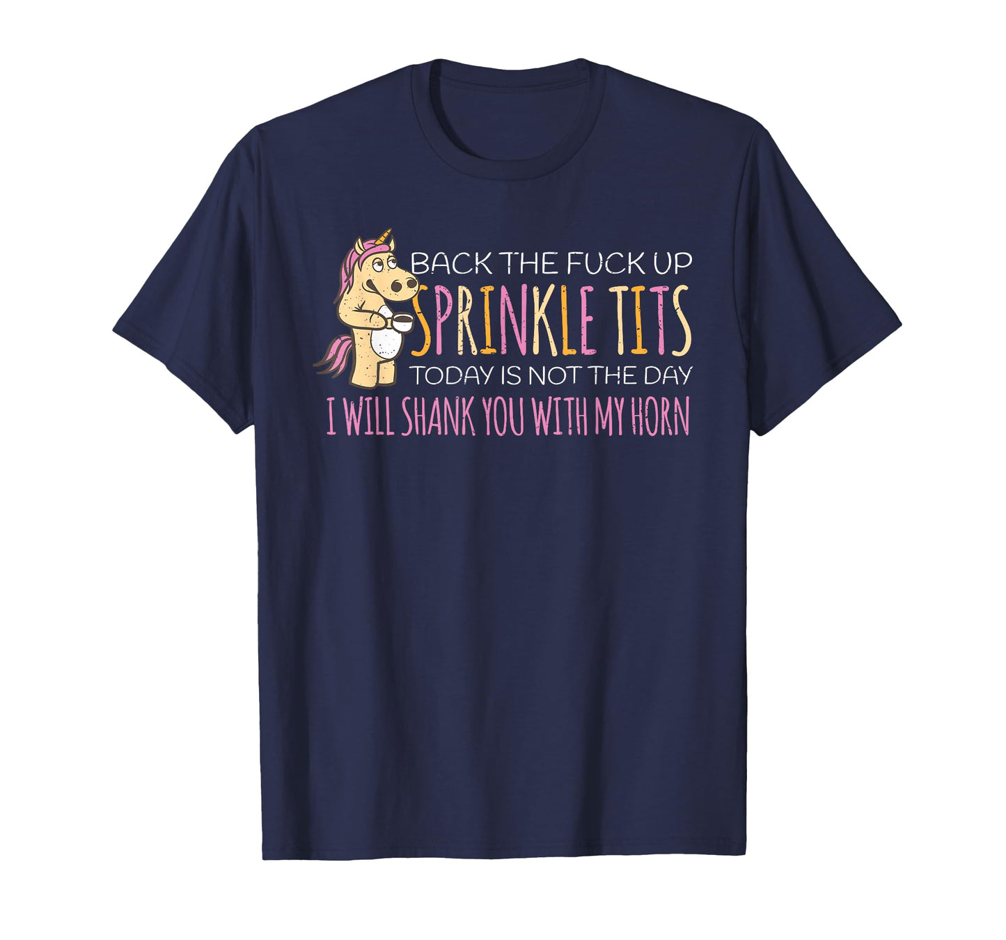 Back The Fuck Up Sprinkle Tits Today Is Not The Day T-Shirt
