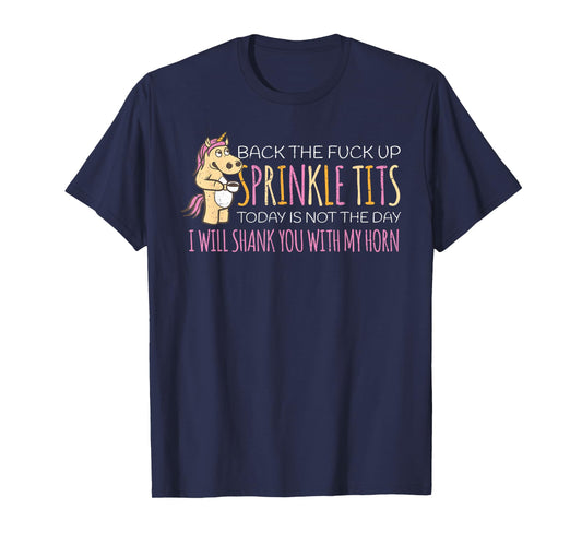 Back The Fuck Up Sprinkle Tits Today Is Not The Day T-Shirt