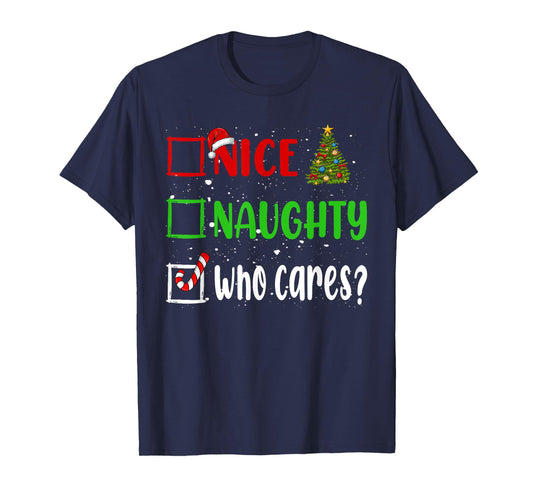 Nice Naughty Who Cares Christmas List Holiday Xmas 2024 T-Shirt