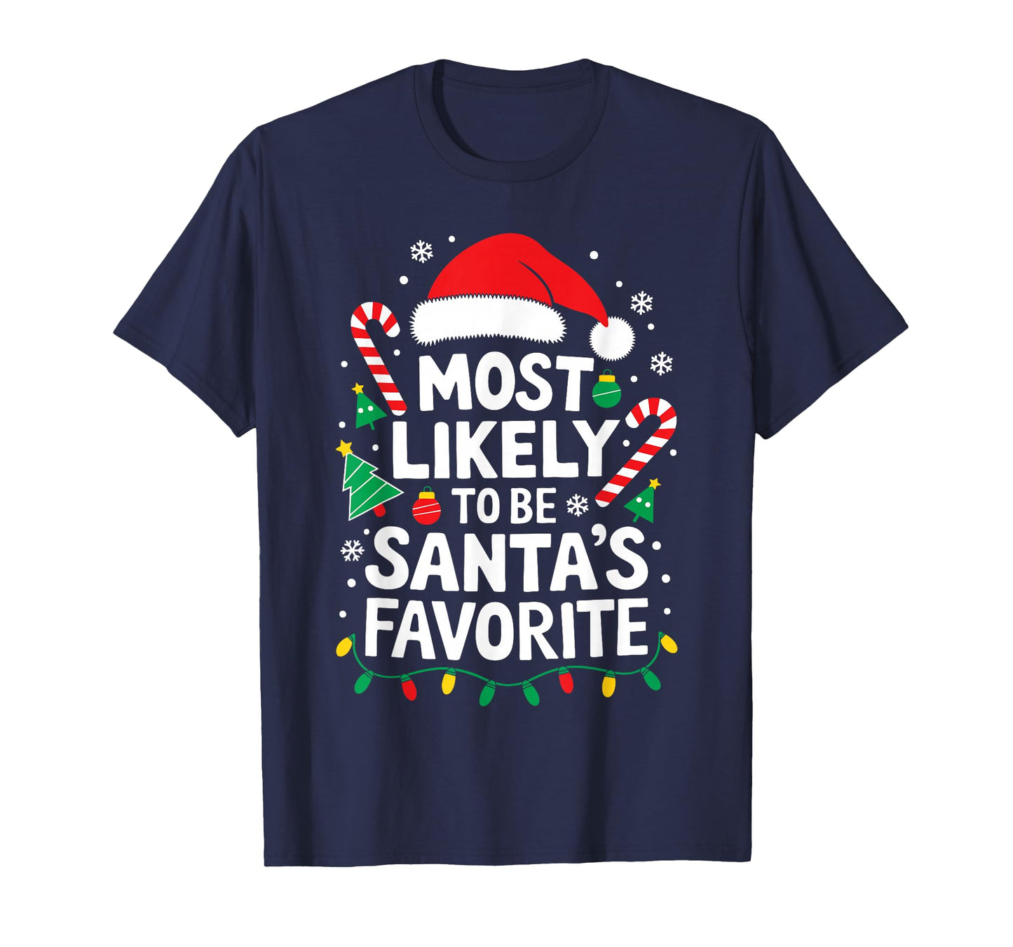 Most Likely To Be Santa's Favorite Shirt Adult Kid Christmas T-Shirt