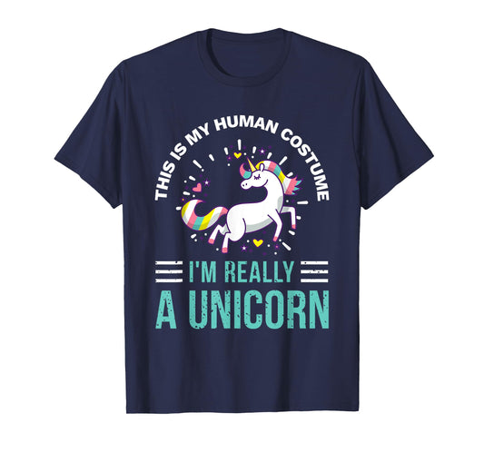 This Is My Human Costume I'm Really A Unicorn T-Shirt