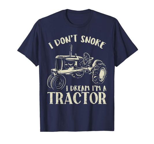 Dont Snore Dream Im Tractor Funny Farming Truck Farmer Gift T-Shirt