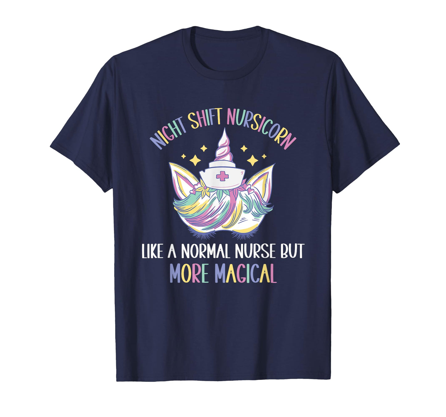 Night Shift Nursicorn like a normal Night Shift Nurse T-Shirt