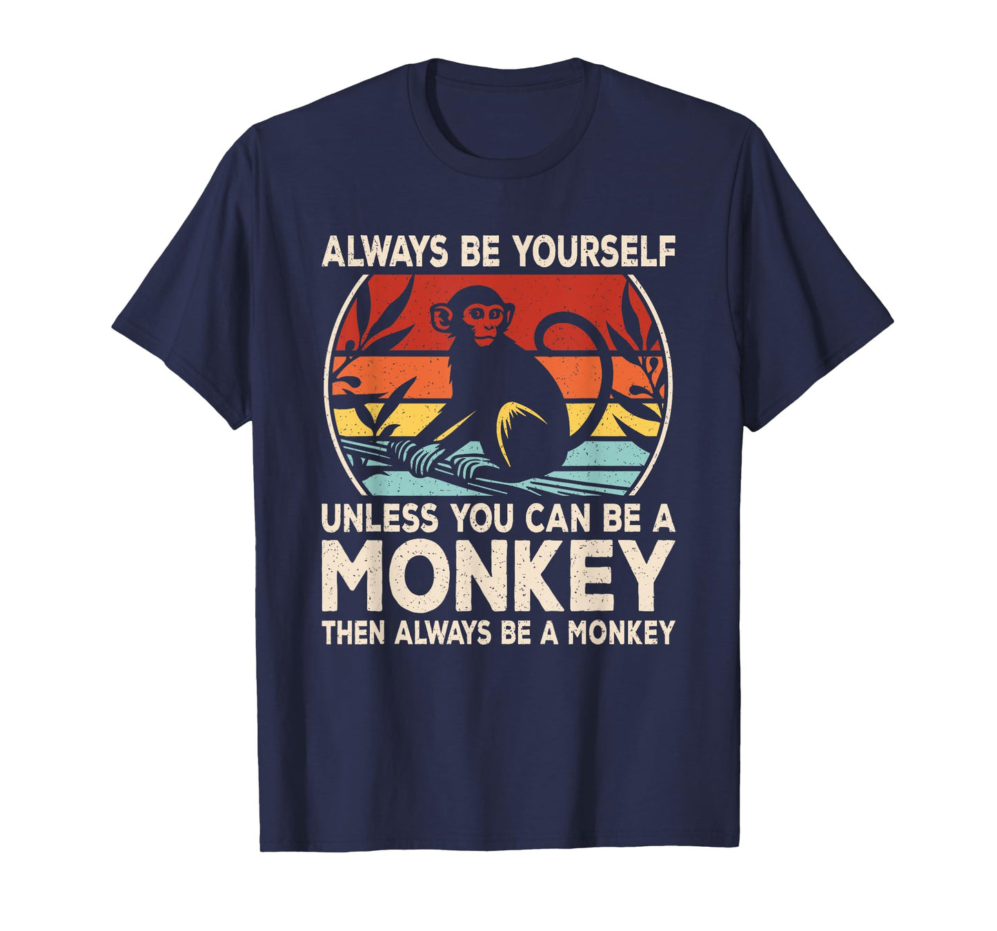 Funny Monkey Always Be Yourself Monkey Lover Men Women Kids T-Shirt