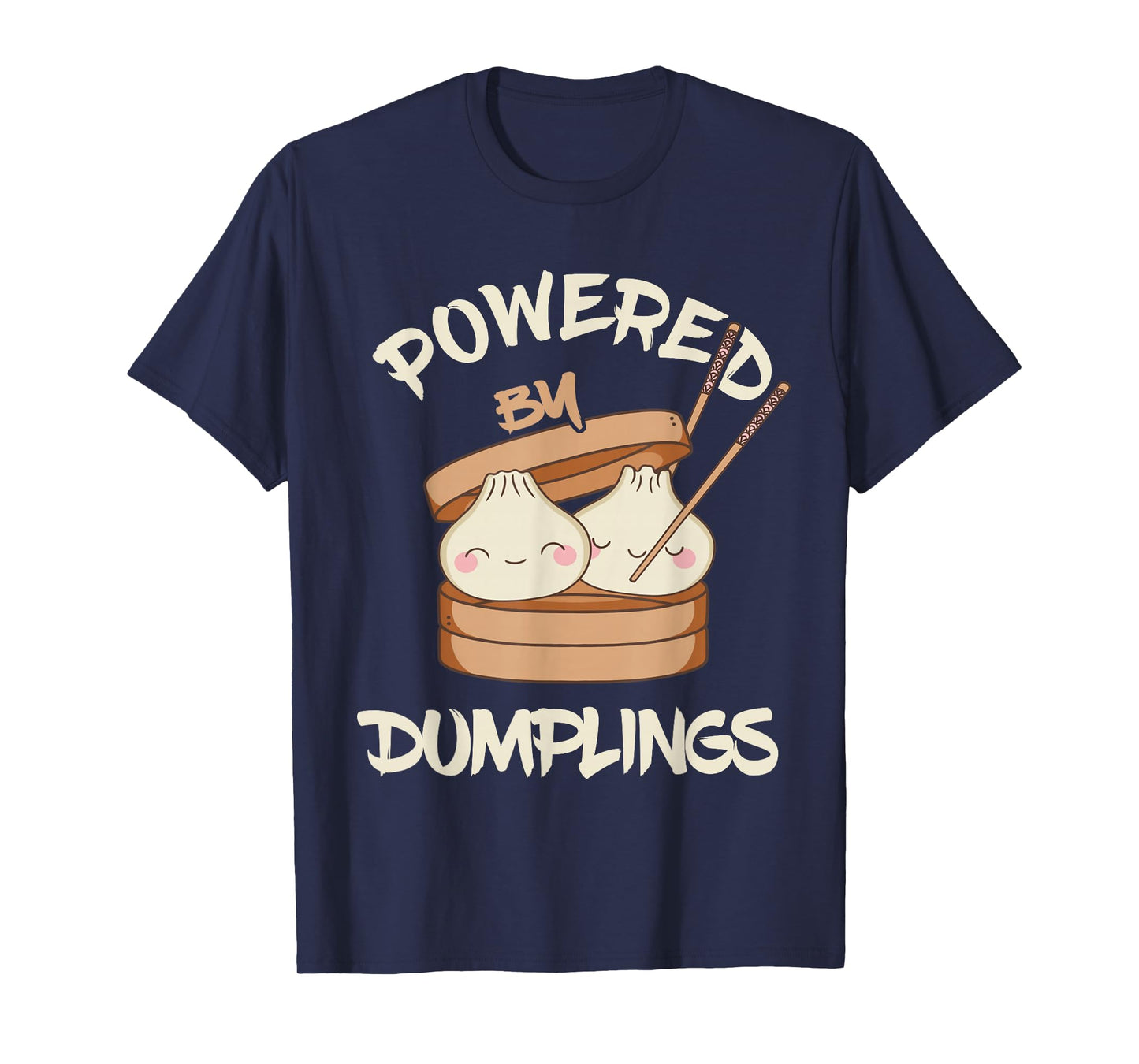 Powered By Dumplings Asian Food Dumpling Foodie Dim Sum T-Shirt