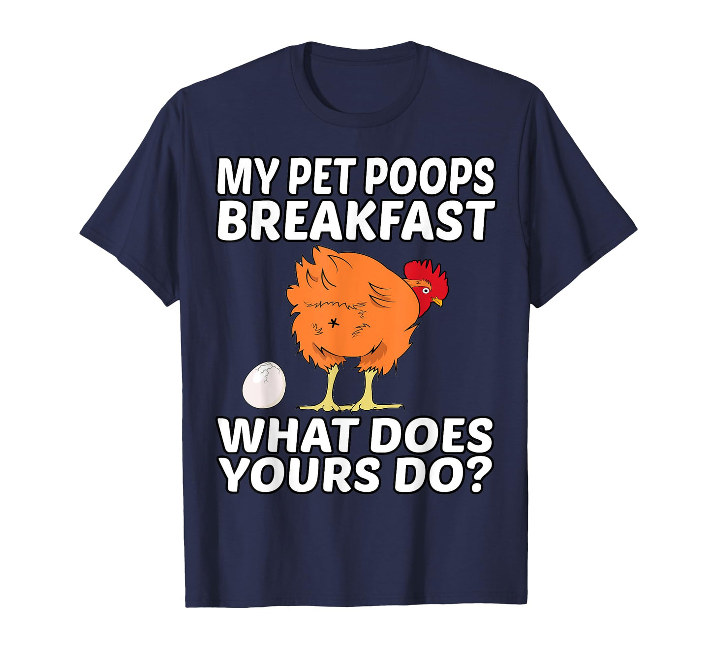 Chicken Pet - My Pet Poops Breakfast. What Does Yours Do? T-Shirt