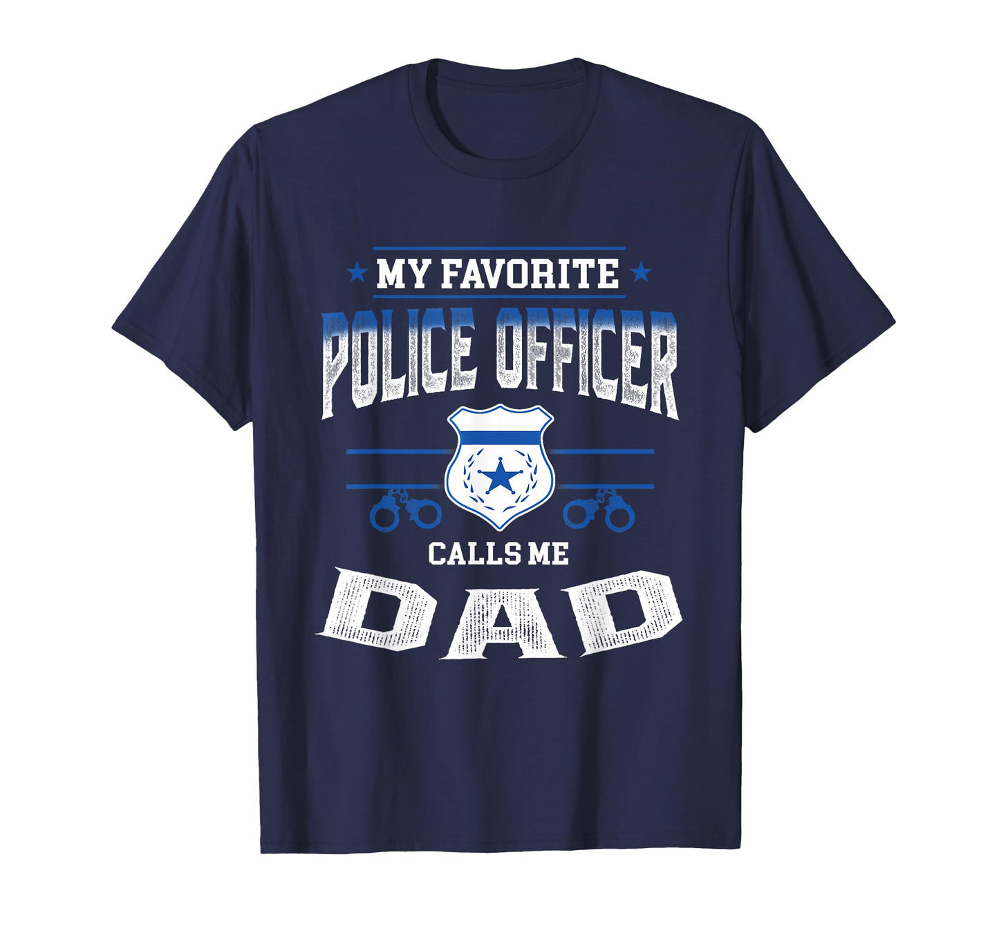 My Favorite Police Officer Calls Me Dad Father's Day Gift T-Shirt