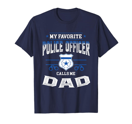 My Favorite Police Officer Calls Me Dad Father's Day Gift T-Shirt