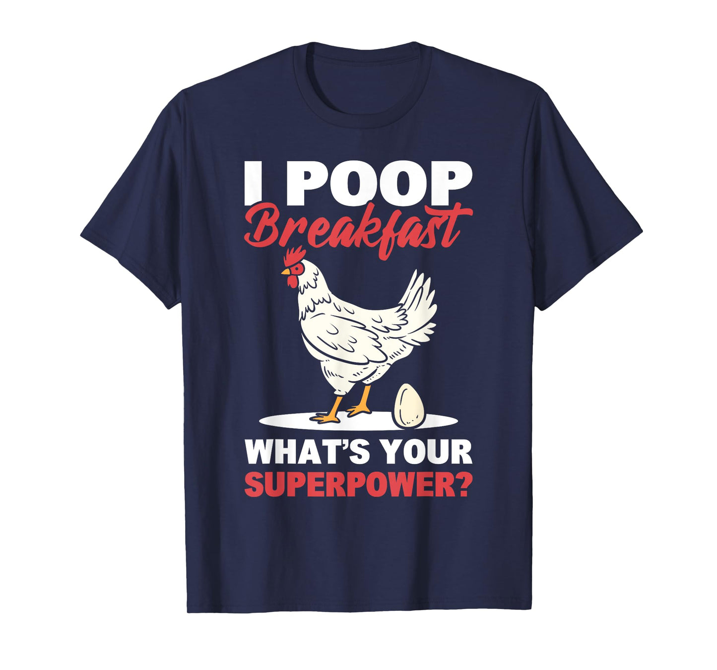 I Poop Breakfast! What's Your Superpower? Chicken Farmer T-Shirt